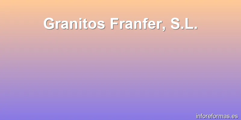 Granitos Franfer, S.L.