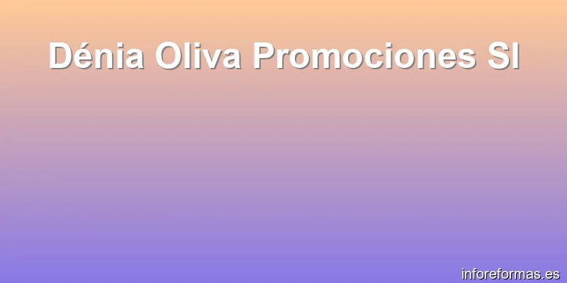 Dénia Oliva Promociones Sl
