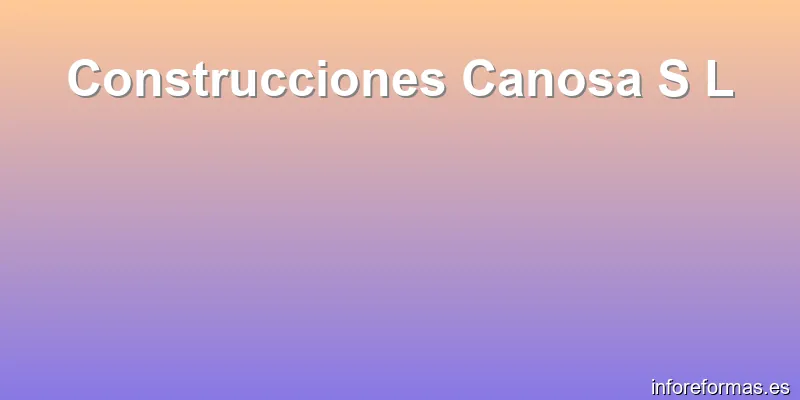 Construcciones Canosa S L