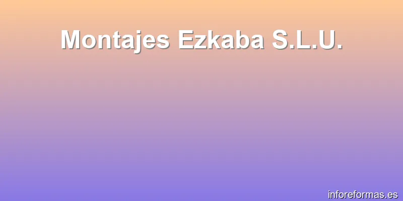Montajes Ezkaba S.L.U.