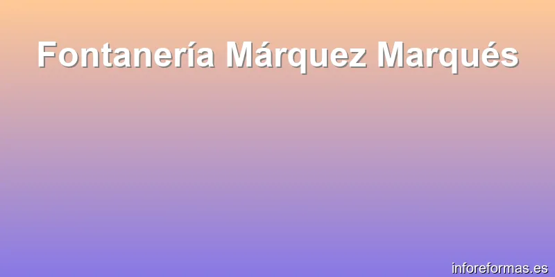 Fontanería Márquez Marqués
