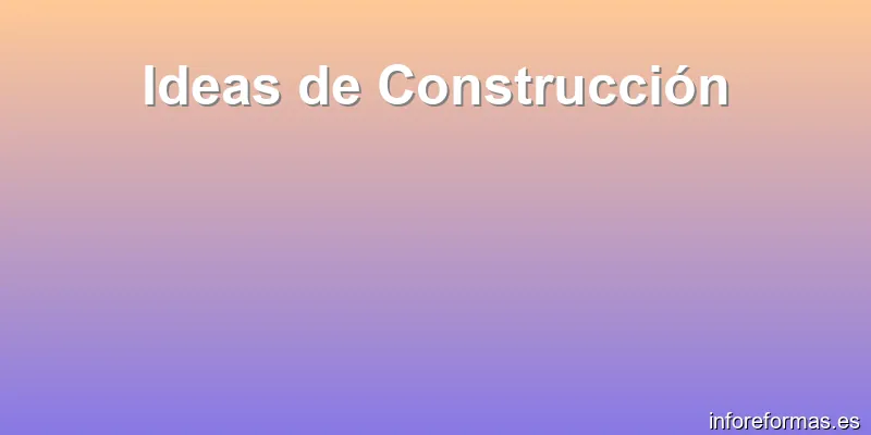 Ideas de Construcción