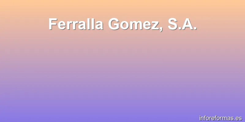 Ferralla Gomez, S.A.