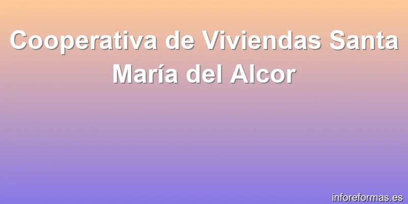 Cooperativa de Viviendas Santa María del Alcor