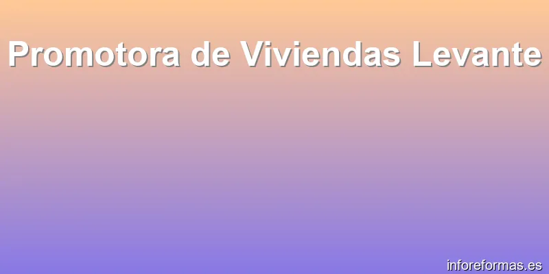 Promotora de Viviendas Levante