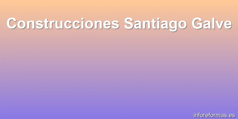 Construcciones Santiago Galve