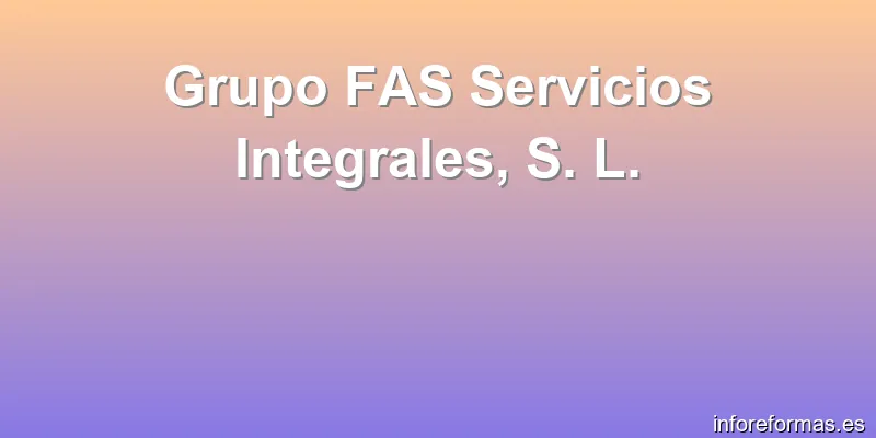 Grupo FAS Servicios Integrales, S. L.