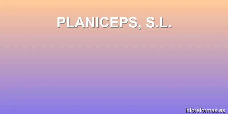 PLANICEPS, S.L.