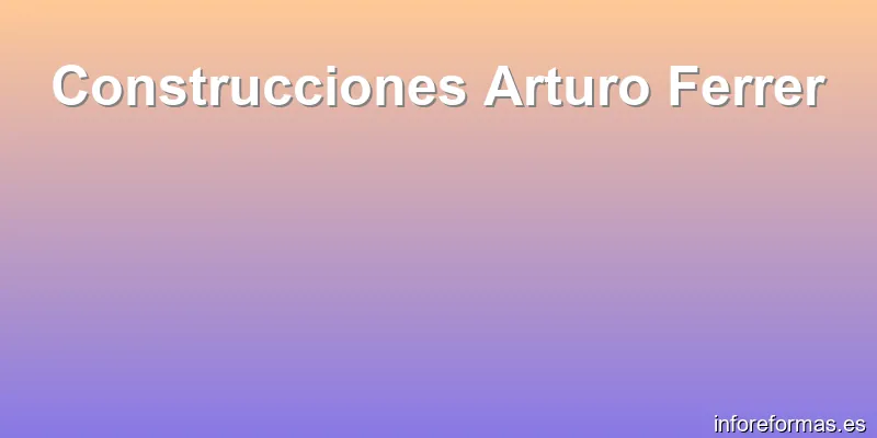 Construcciones Arturo Ferrer