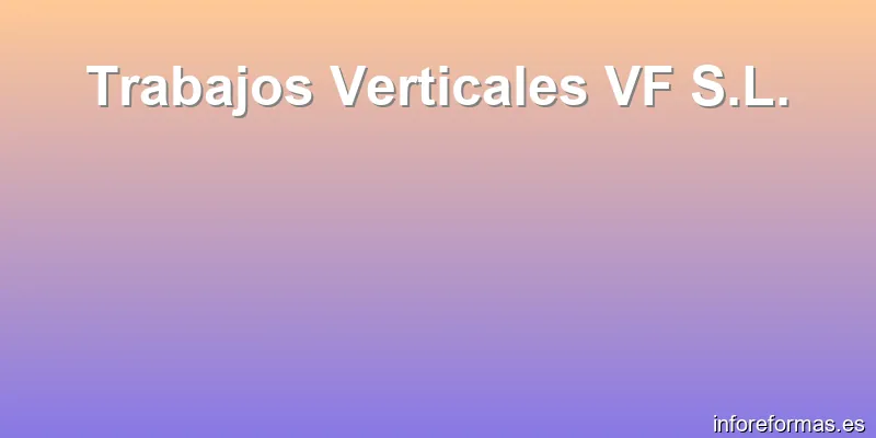 Trabajos Verticales VF S.L.