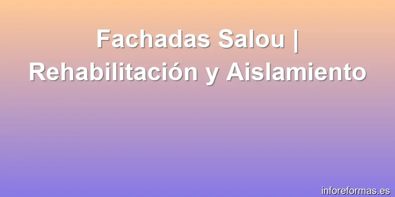 Fachadas Salou | Rehabilitación y Aislamiento