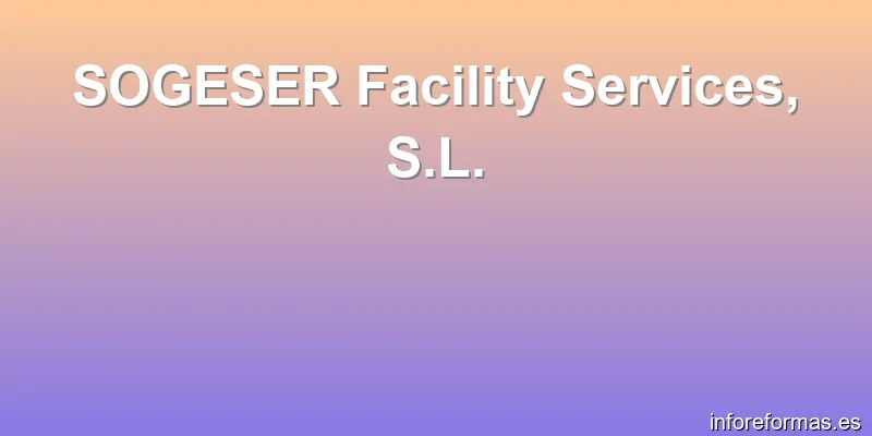 SOGESER Facility Services, S.L.