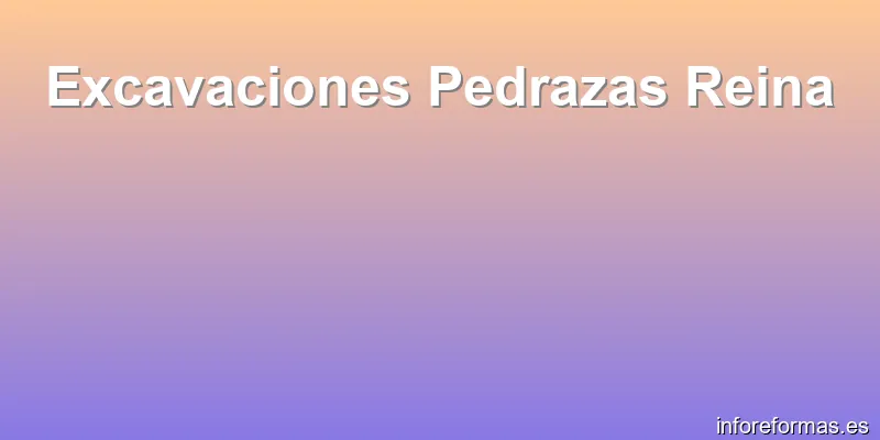 Excavaciones Pedrazas Reina