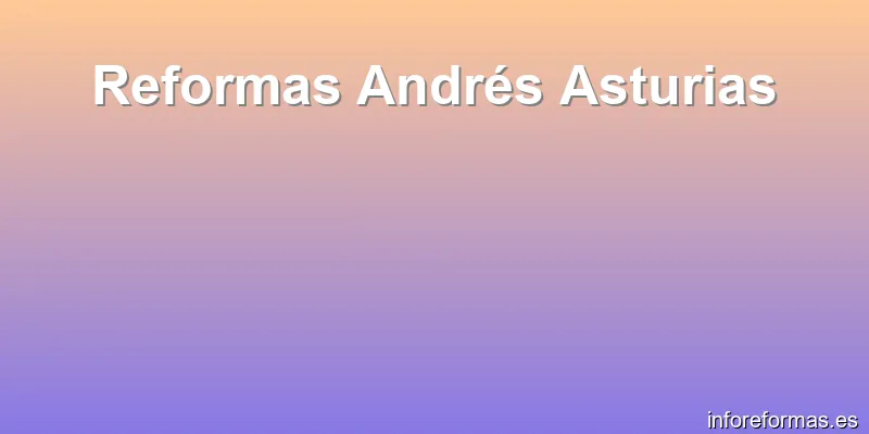 Reformas Andrés Asturias